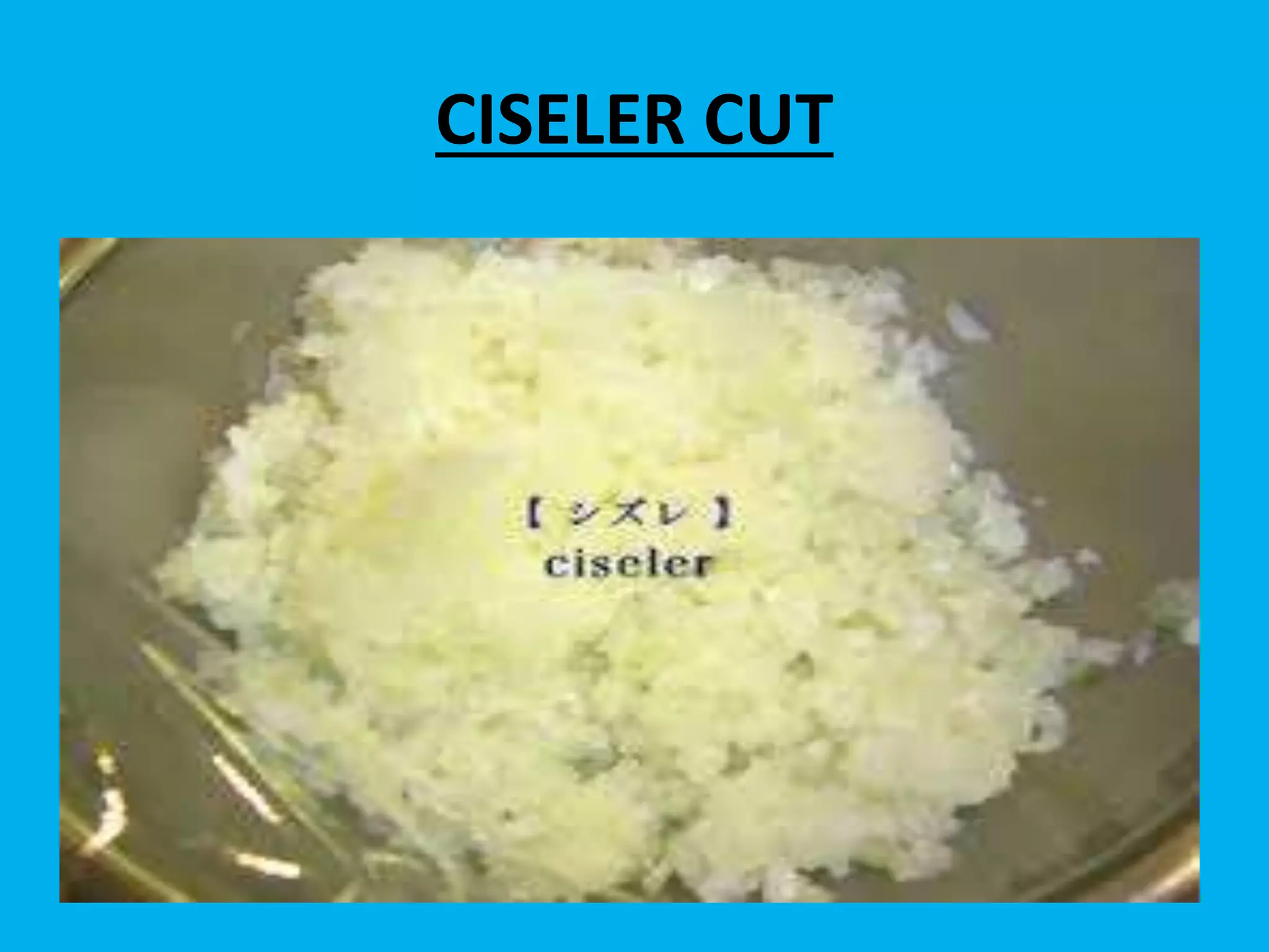 CISELER CUT