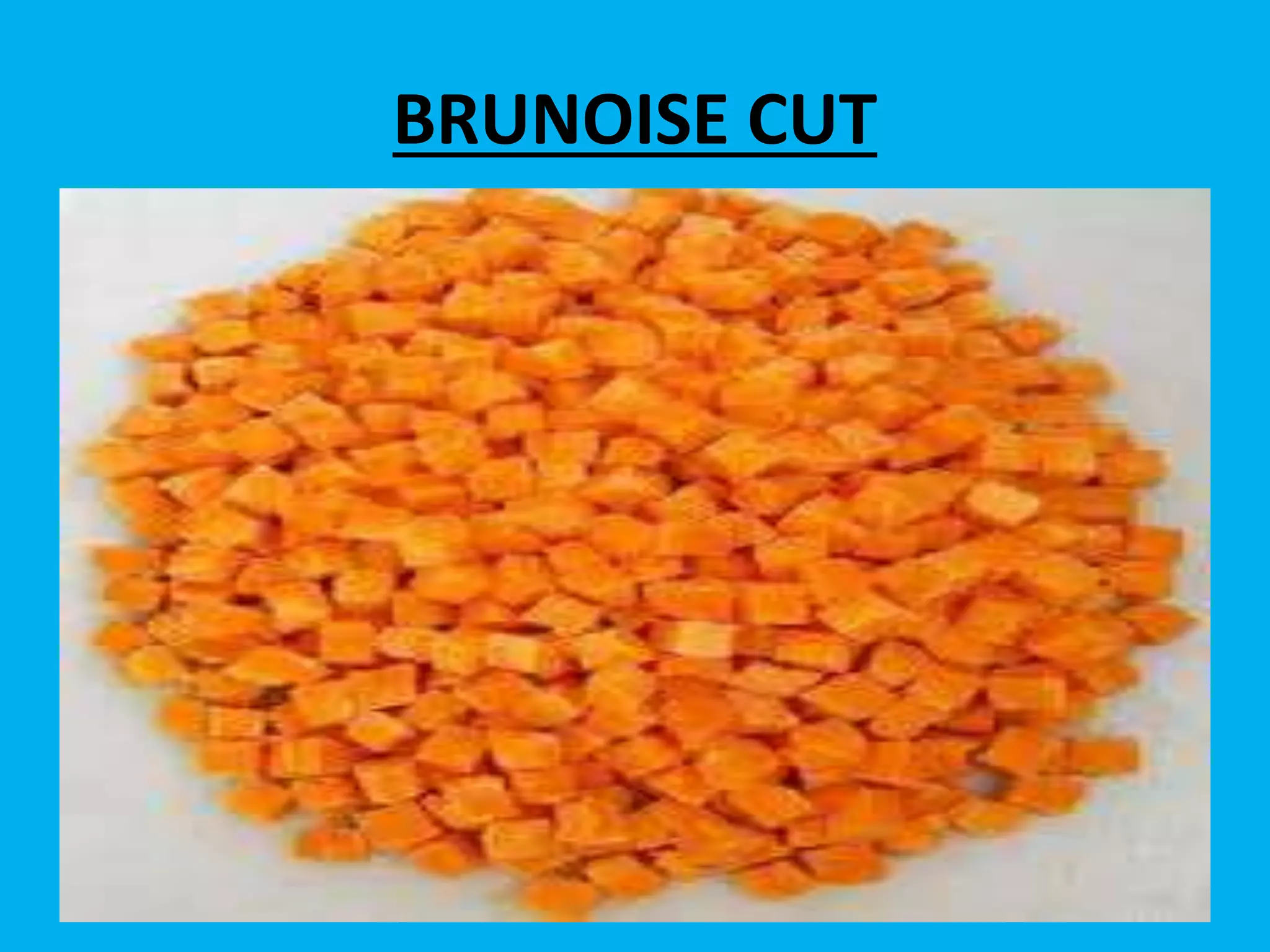 BRUNOISE CUT
