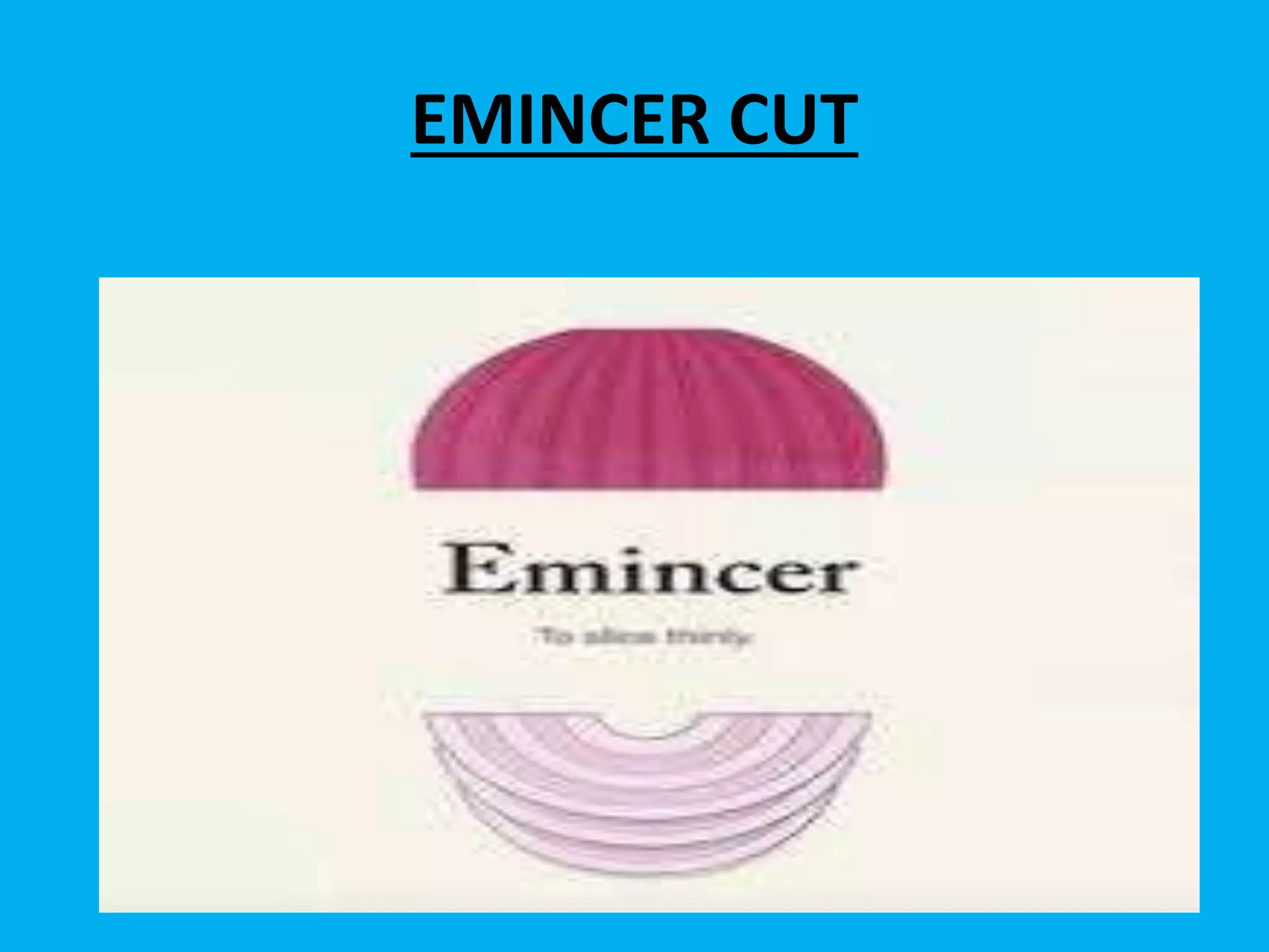 EMINCER CUT