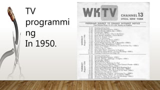TV
programmi
ng
In 1950.
 