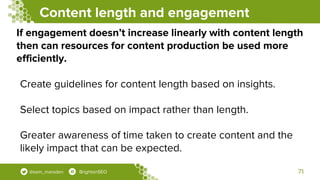 Content length and engagement
71@sam_marsden
If engagement doesn’t increase linearly with content length
then can resource...