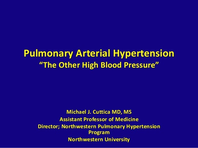 Pulmonary Arterial Hypertension: The Other High Blood Pressure Pulmonary Arterial Hypertension: The Other High Blood Pressure