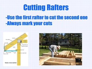 Cutting Rafters ,[object Object],[object Object]