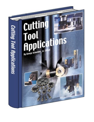Cutting
Tool
Applications
Cutting
Tool
Applications
By George Schneider, Jr. CMfgE
 