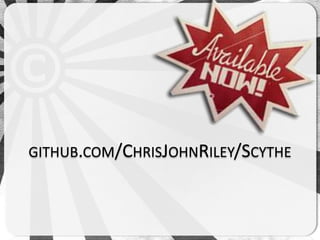 GITHUB.COM/CHRISJOHNRILEY/SCYTHE
 