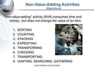 Non-Value-Adding Activities
                                 (Operations)


"Non-value-adding" activity (NVA) consumes tim...