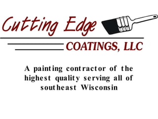 A painting contractor of the highest quality serving all of southeast Wisconsin 