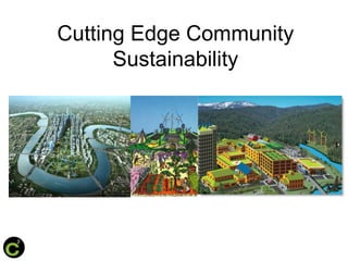 Cutting Edge Community
Sustainability
 