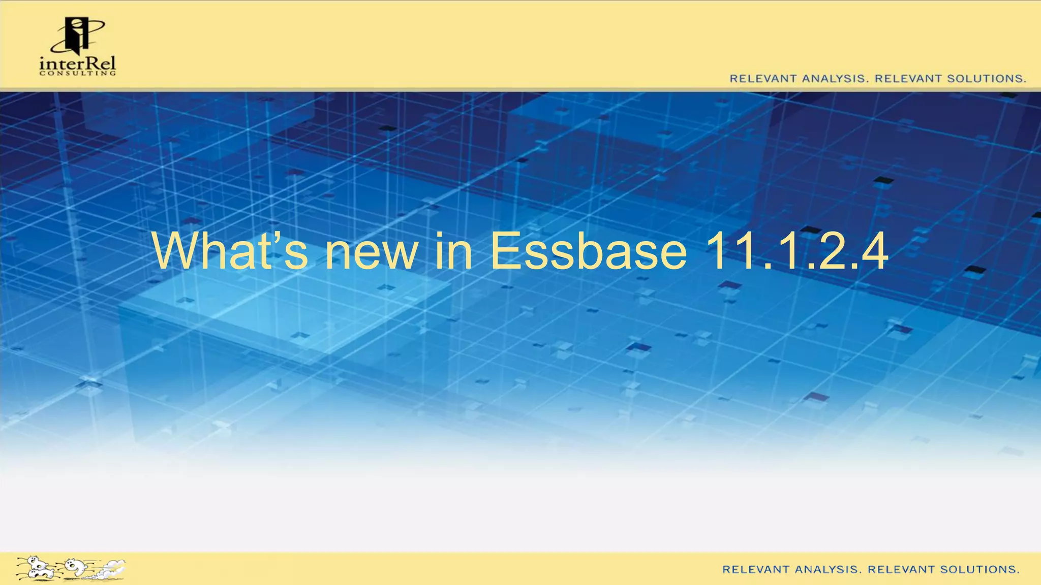 What’s new in Essbase 11.1.2.4
 