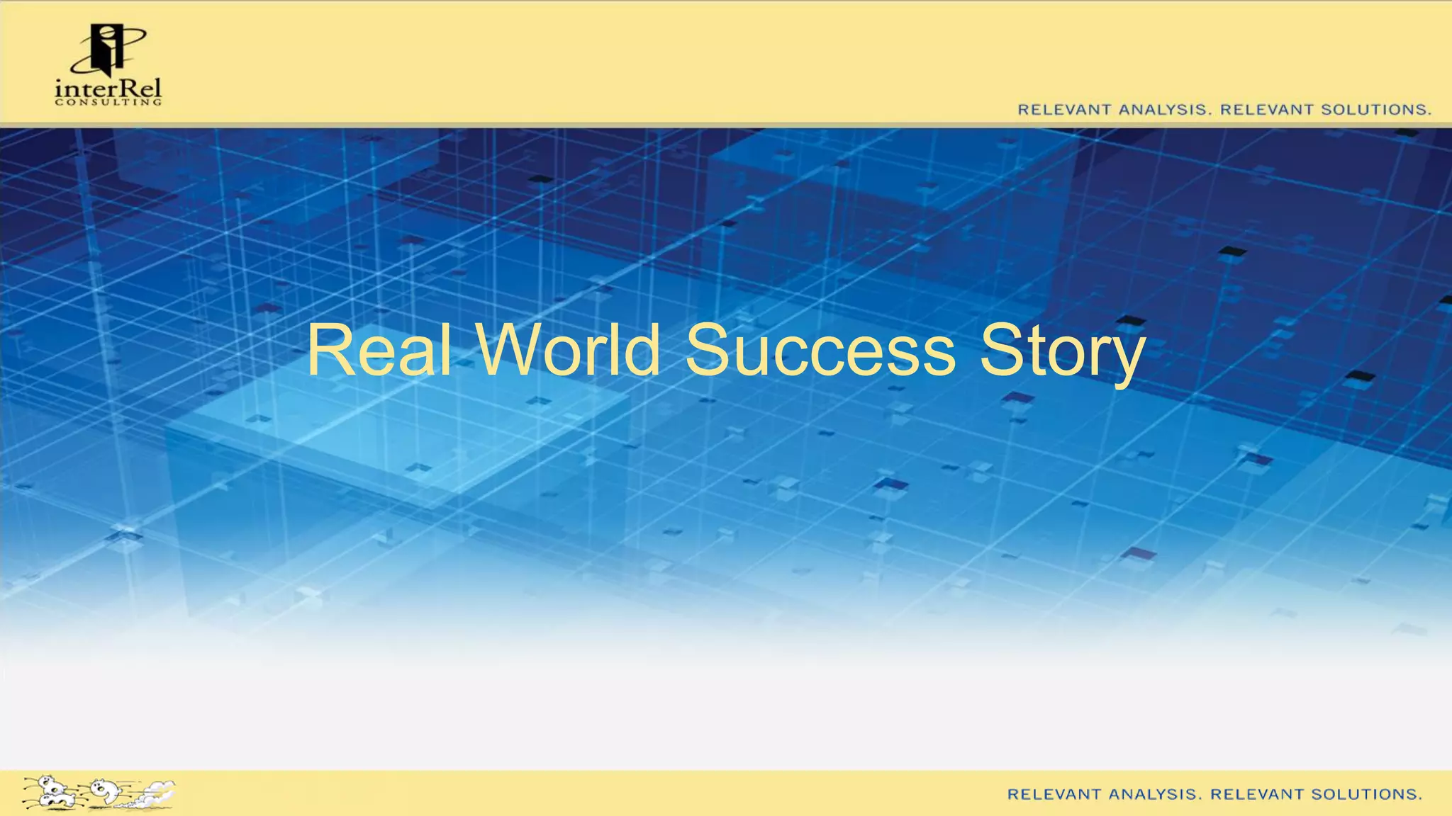 Real World Success Story
 