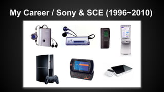 My Career / Sony & SCE (1996~2010)

 
