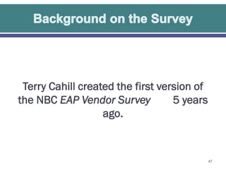 Terry Cahill created the first version of
the NBC EAP Vendor Survey
5 years
ago.

47

 