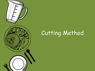 Cutting Method
 