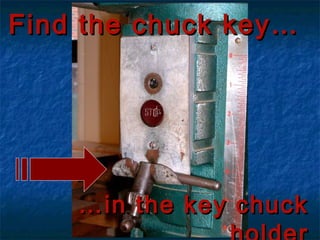 FFiinndd tthhee cchhuucckk kkeeyy…… 
……iinn tthhee kkeeyy cchhuucckk 
hhoollddeerr 
 