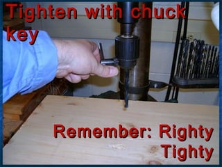 TTiigghhtteenn wwiitthh cchhuucckk 
kkeeyy 
RReemmeemmbbeerr:: RRiigghhttyy 
TTiigghhttyy 
 