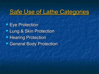 SSaaffee UUssee ooff LLaatthhee CCaatteeggoorriieess 
 EEyyee PPrrootteeccttiioonn 
 LLuunngg && SSkkiinn PPrrootteeccttiioonn 
 HHeeaarriinngg PPrrootteeccttiioonn 
 GGeenneerraall BBooddyy PPrrootteeccttiioonn 
 