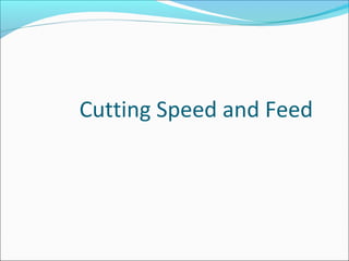 Cutting Speed and Feed
 