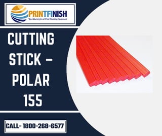 CUTTING
STICK –
POLAR
155
CALL- 1800-268-6577
 