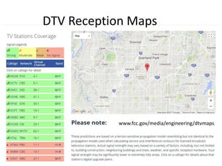 DTV Reception Maps
www.fcc.gov/media/engineering/dtvmaps
 