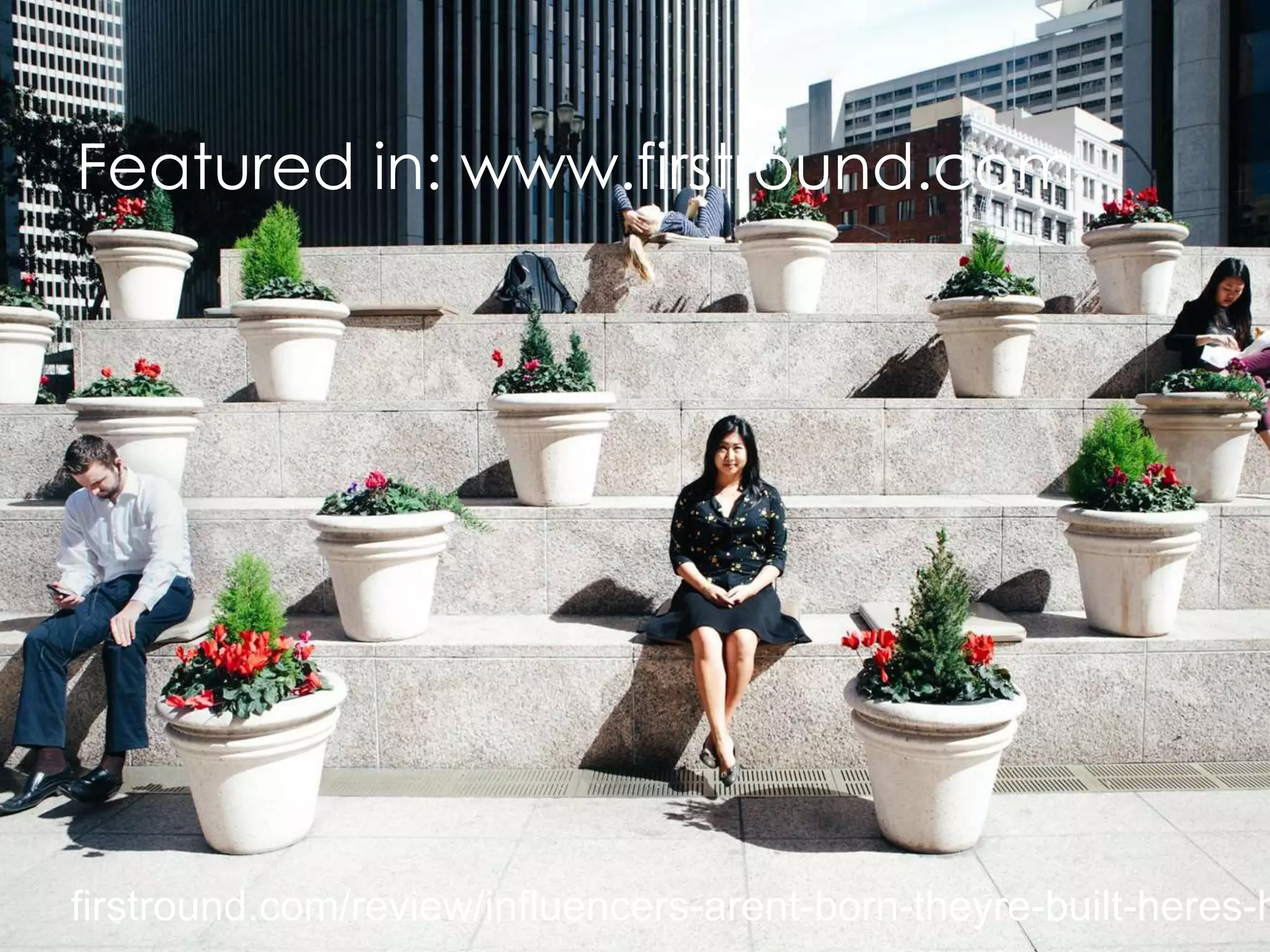 firstround.com/review/influencers-arent-born-theyre-built-heres-h
Featured in: www.firstround.com
 