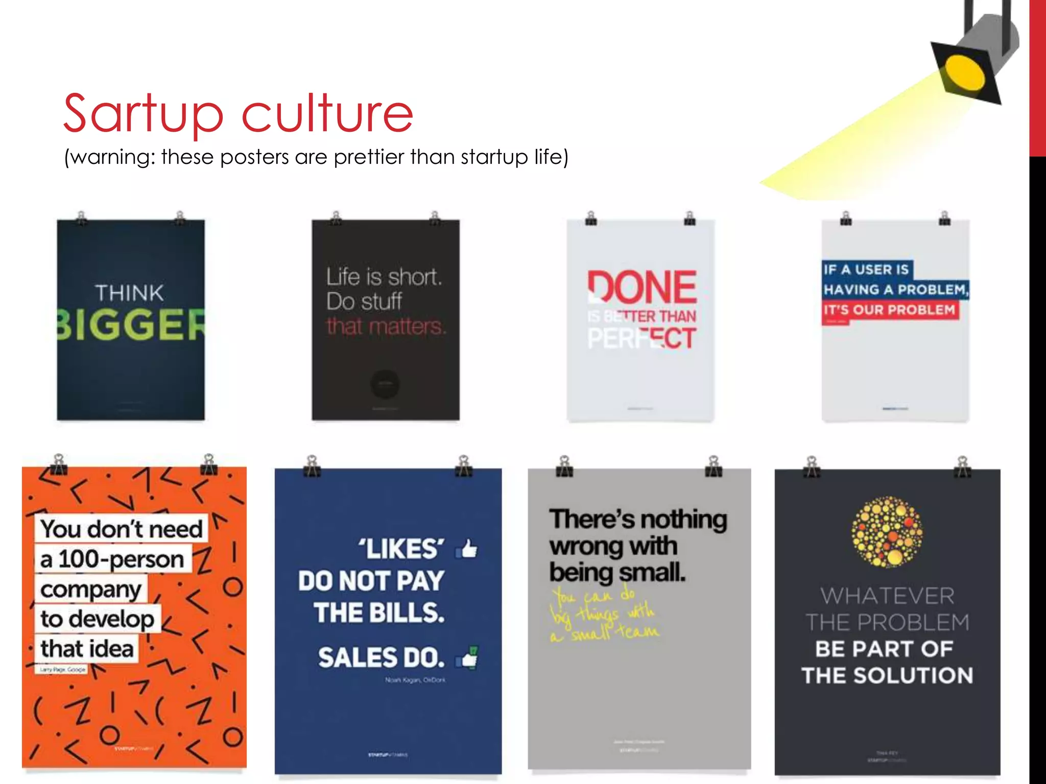 Sartup culture
(warning: these posters are prettier than startup life)
 
