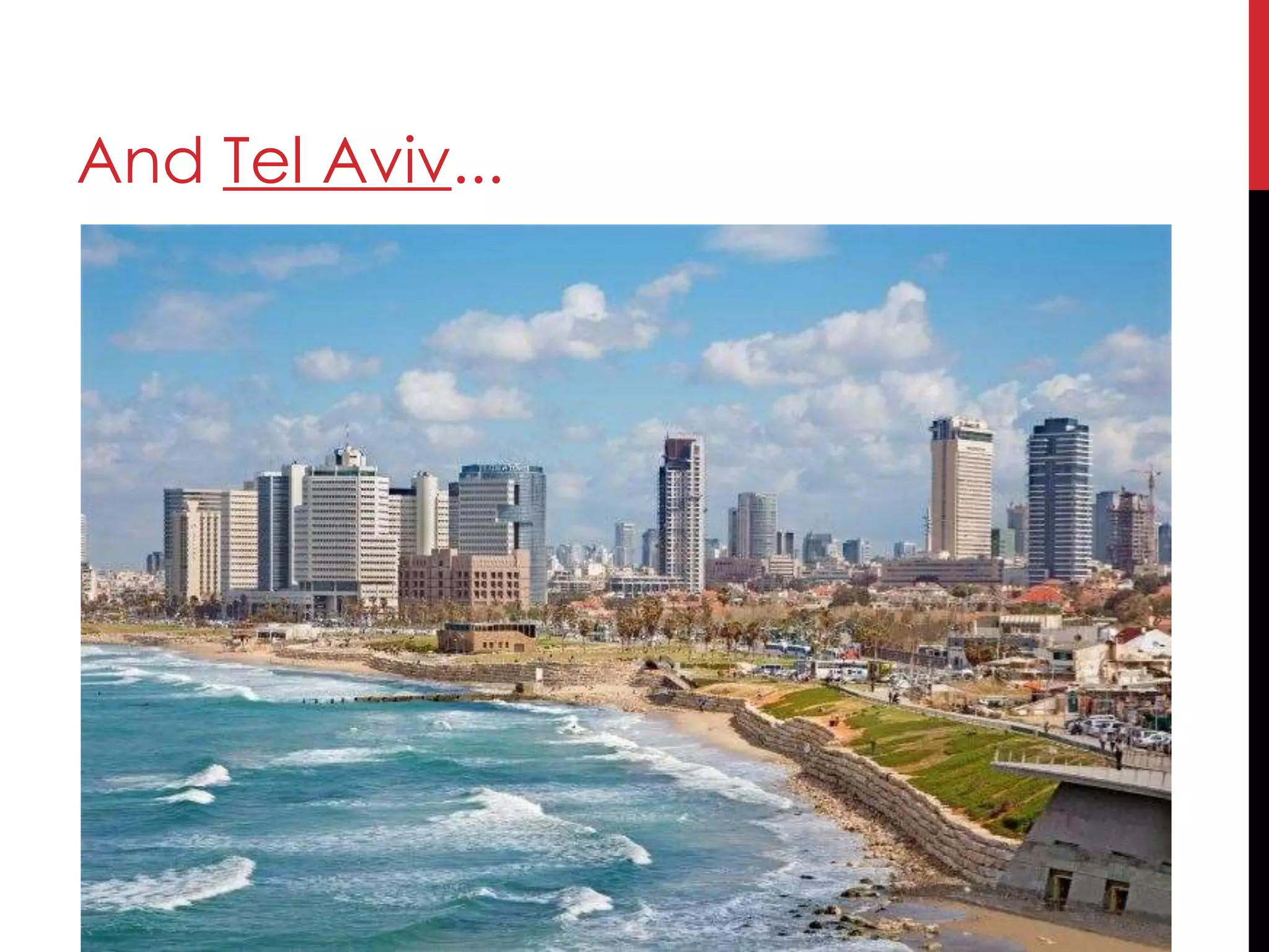 And Tel Aviv...
 