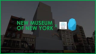 NEW MUSEUM
OF NEW YORK x
 