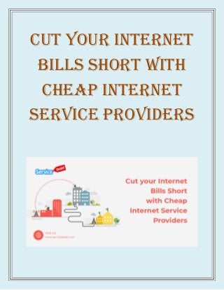 Cut your Internet
Bills Short with
Cheap Internet
Service Providers
 