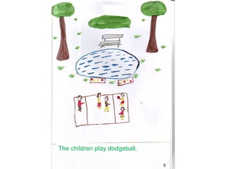 The children play dodgeball.
 