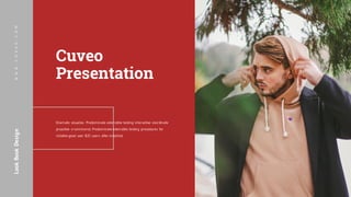 WWW.CUVEO.COMLookBookDesign
Cuveo
Presentation
Dramatic visualize. Predominate extensible testing interactive coordinate
proactive e-commerce. Predominate extensible testing procedures for
reliable good user B2C users after installed.
 