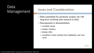 Data
Management
Jen Doty and Rob O'Reilly, “Learning to Curate @ Emory”. RDAP 2014
 