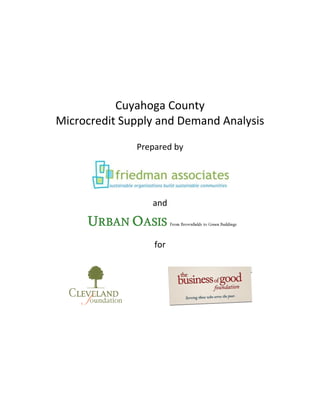 Cuyahoga County
Microcredit Supply and Demand Analysis

              Prepared by




                 and



                  for
 