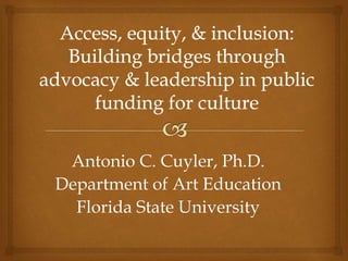 Antonio C. Cuyler, Ph.D.
Department of Art Education
Florida State University
 