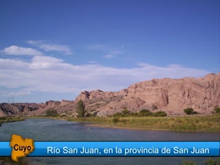 Río San Juan, en la provincia de San Juan   Cuyo 