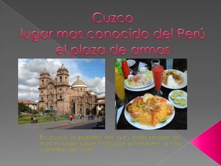 Cuzcolugar mas conocido del Perúel plaza de armas En cuzco se puedes ver, q es todo xevere, es mas el lugar súper lindo por q también  q hay comidas de todo   