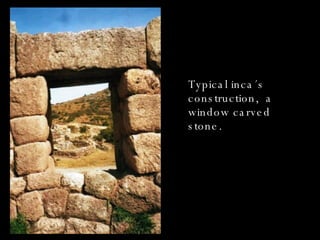 Typical inca´s construction,  a window carved stone. 