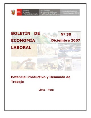 BOLETÍN DE
ECONOMÍA
LABORAL
Nº 38
Diciembre 2007
Potencial Productivo y Demanda de
Trabajo
Lima – Perú
 
