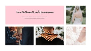 Team Bridesmaid and Grommsmens
Collaboratively administrate empower markets via networks.
Globally incubate standards compliantchannels.
 