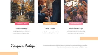 $300.00 for 3 Days
Europe Package
Leverage agile frameworks to provide a
robust synopsis for highlevel views.
New Zealand Package
Leverage agile frameworks to provide a
robust synopsis for highlevel views.
$425.00 for 3 Days
American Package
Leverage agile frameworks to provide a
robust synopsis for highlevel views.
$255.00 for 3 Days
Honeymoon Package Collaboratively administrate empower markets via networks. Globally incubate standards compliant
channels enabled data statistics robust synopsis for high level views.
 