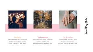 WeddingDate
The Party
Leverage agile frameworks to provide robust
with a synopsis for high level views new.
Sunday, February15, 2020 at 8pm
The Ceremony
Iterative approaches to corporate strategy foster
collaborative thinking to further.
Saturday, February14, 2020 at 1pm
The Reception
Organically grow the holistic world view of
disruptive innovation workplace.
Saturday, February14, 2020 at 3am
 