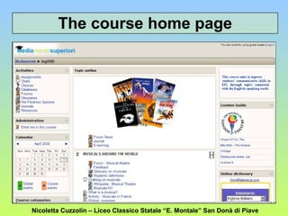The course home page Nicoletta Cuzzolin – Liceo Classico Statale “E. Montale” San Donà di Piave 