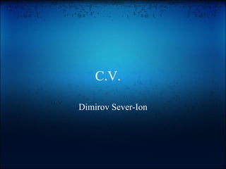 C.V.    Dimirov Sever-Ion 