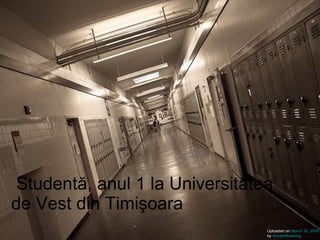 Studentă, anul 1 la Universitatea de Vest din Timişoara  Uploaded on  March 20, 2009 by  AlwaysBreaking   