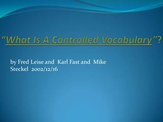 by Fred Leise and Karl Fast and Mike
Steckel 2002/12/16
 