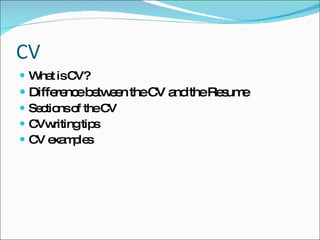 CV What is CV? Difference between the CV and the Resume Sections of the CV CVwriting tips CV examples 