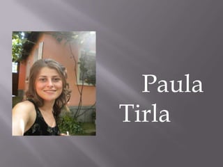          Paula Tirla 
