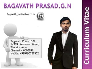 BAGAVATH PRASAD.G.N Curriculum Vitae Bagavath_jun@yahoo.co.in 