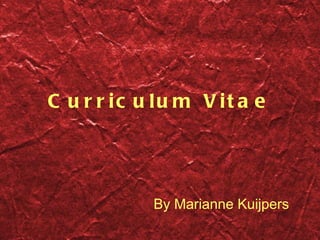 Curriculum Vitae By Marianne Kuijpers 