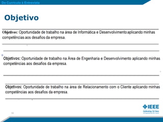 Do Currículo à Entrevista




 Objetivo




      10
 