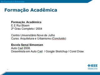 Do Currículo à Entrevista



   Formação Acadêmica




      11
 